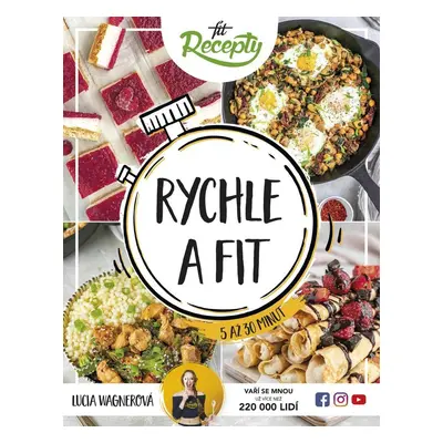 Rychle a fit - Zdravá jídla do 5 až 30 minut - Lucia Wagnerová