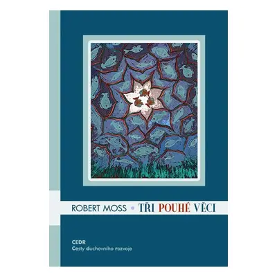 Tři "pouhé" věci - Robert Moss