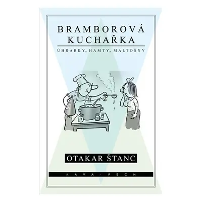 Bramborová kuchařka - Úhrabky, hamty, maltošny - Otakar Štanc