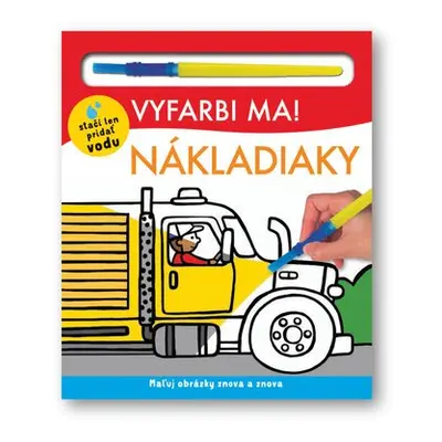 Vyfarbi ma! Nákladiaky - Hannah Mitchel; Will Putnam; Kylie Hamley