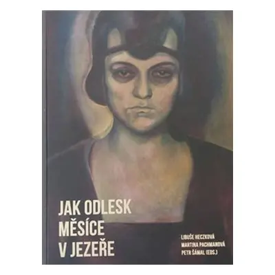 Jak odlesk měsíce v jezeře - Libuše Heczková