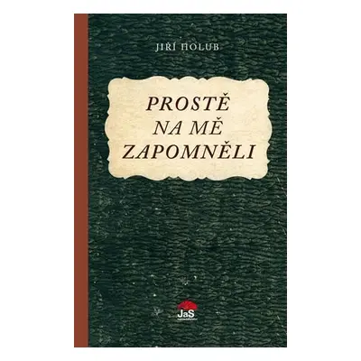 Prostě na mě zapomněli, 2. vydání - Jiří Holub