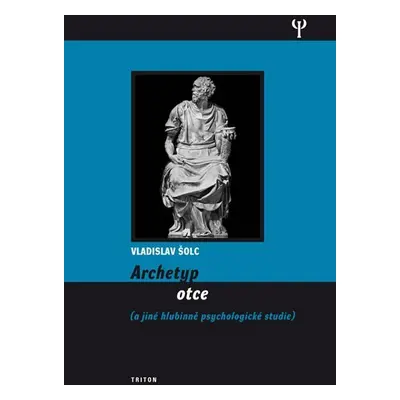 Archetyp otce a jiné hlubinně psychologické studie - Vladislav Šolc