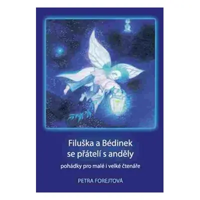 Filuška a Bédinek se přátelí s anděly - Petra Forejtová