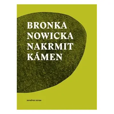 Nakrmit kámen - Bronka Nowicka