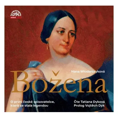 Božena - Román o první české spisovatelce, která se stala legendou - CDmp3 (Čte Tatiana Dyková) 