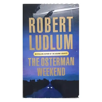 The Osterman Weekend - Robert Ludlum