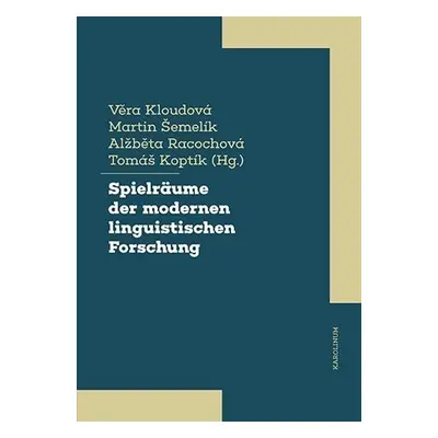 Spielräume der modernen linguistischen Forschung - Věra Kloudová