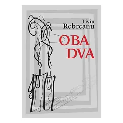 Oba dva - Liviu Rebreanu