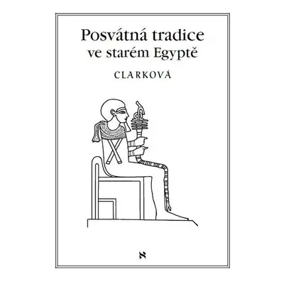 Posvátná tradice ve starém Egyptě - Rosemary Clarková