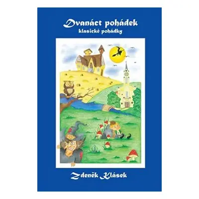 Dvanáct pohádek - klasické pohádky - Zdeněk Klásek