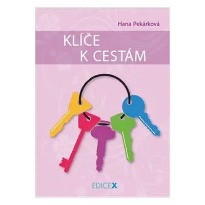 Klíče k cestám - Hana Pekárková