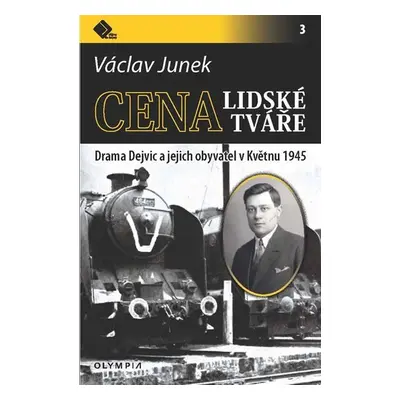 Cena lidské tváře - Drama Dejvic a jejich obyvatel v Květnu 1945 - Václav Junek