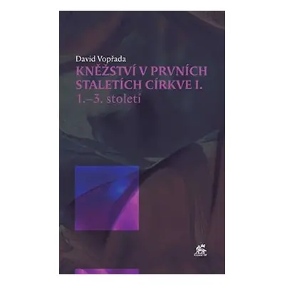 Kněžství v prvních staletích církve I - David Vopřada