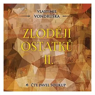 Zloději ostatků II. - CDmp3 (Čte Pavel Soukup) - Vlastimil Vondruška