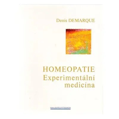 Homeopatie - Experimentální medicína - Denis Demarque