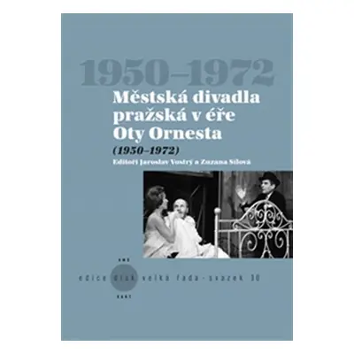 Městská divadla pražská v éře Oty Ornesta (1950-1972) - Zuzana Sílová