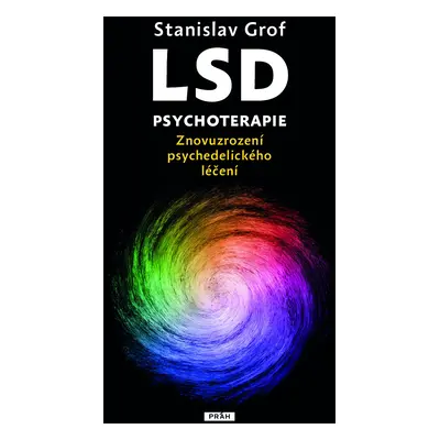 LSD psychoterapie - Znovuzrození psychedelického léčení - Stanislav Grof