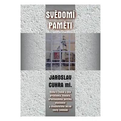 Svědomí paměti - Jaroslav Cuhra ml.