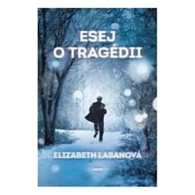 Esej o tragédii - Elizabeth LaBanová