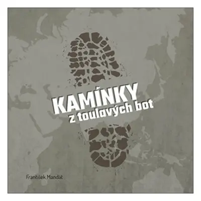 Kamínky z toulavých bot - František Mandát