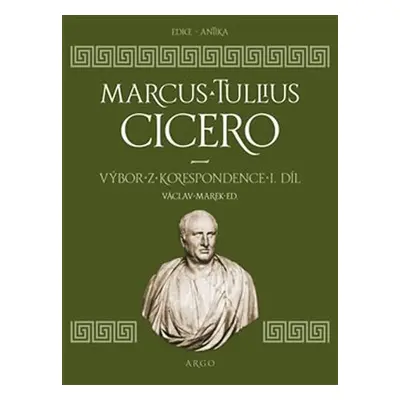 Výbor z korespondence I. díl - Marcus Tullius Cicero