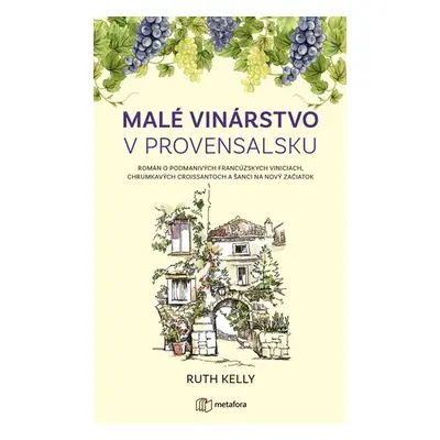 Malé vinárstvo v Provensalsku - Ruth Kelly