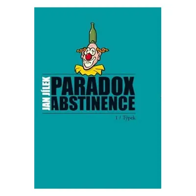 Paradox abstinence - Jan Jílek