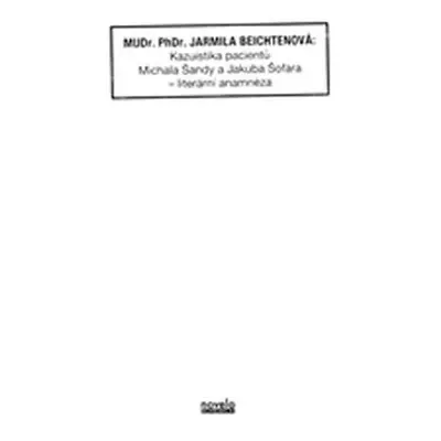 Kazuistika pacientů Michala Šandy a Jakuba Šofara – literární anamnéza - Jarmila Beichtenová