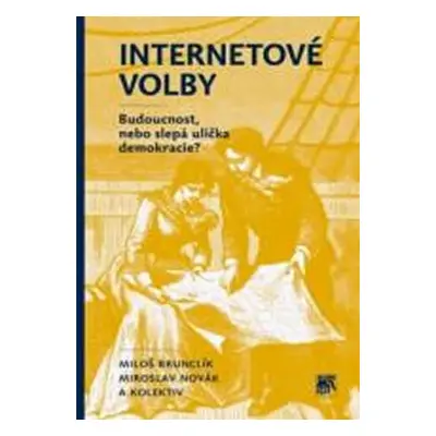 Internetové volby - Budoucnost, nebo slepá ulička demokracie? - Miroslav Novák