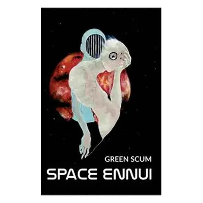 Space Ennui - Green Scum