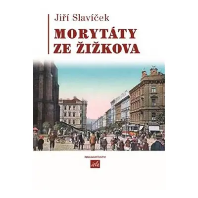 Morytáty ze Žižkova - Jiří Slavíček