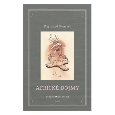 Africké dojmy, 2. vydání - Raymond Roussel