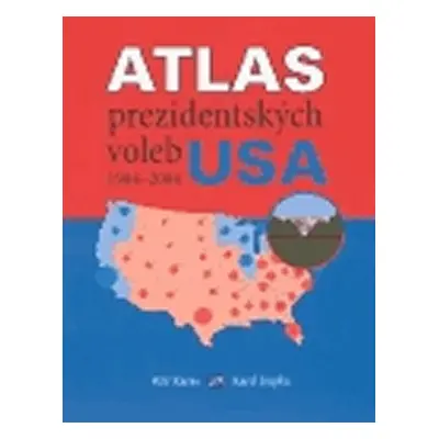 Atlas prezidentských voleb USA 1904-2004 - Petr Karas