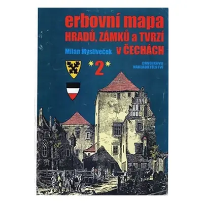 Erbovní mapa hradů, zámků a tvrzí v Čechách 2 - Milan Mysliveček