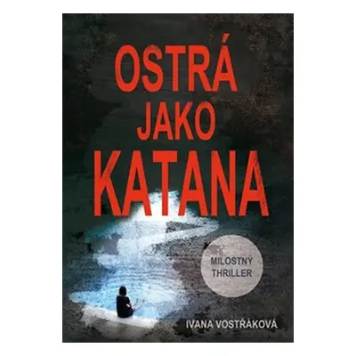 Ostrá jako katana - Ivana Vostřáková