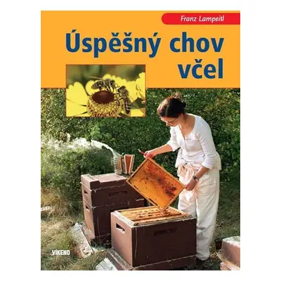 Úspěšný chov včel - Franz Lampeitl