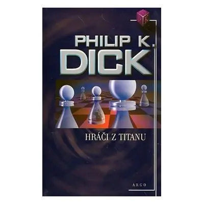 Hráči z Titanu - Philip K. Dick