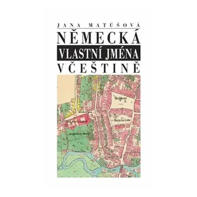 Německá vlastní jména v češtině - Jana Matúšová