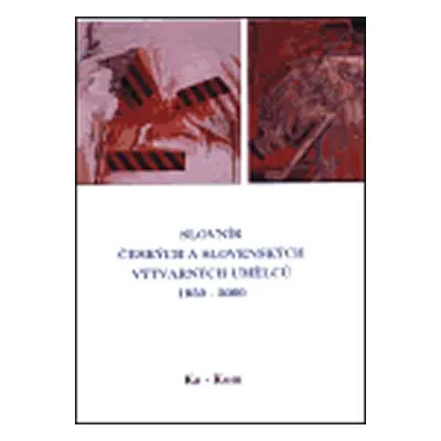 Slovník českých a slovenských výtvarných umělců 1950 - 2000 5.díl (Ka-Kom)