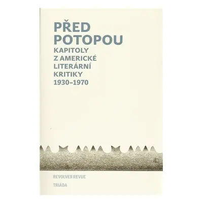 Před potopou Kapitoly z amer.lit.kritiky 1930-1970 - Petr Onufer