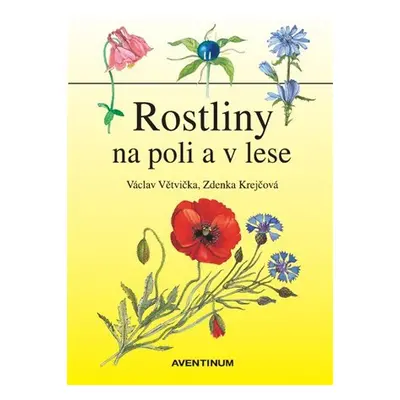 Rostliny na poli a v lese, 2. vydání - Václav Větvička