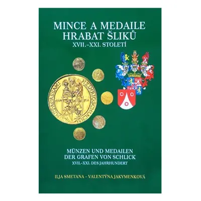 Mince a medaile hrabat Šliků XVII.–XXI. století - Valentýna Jakymenková