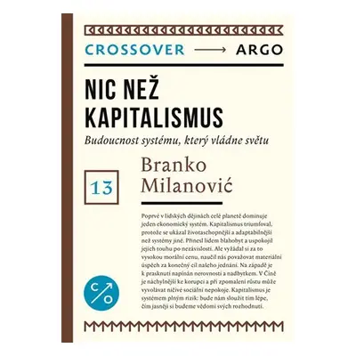 Nic než kapitalismus - Budoucnost systému, který vládne světu - Branko Milanovic