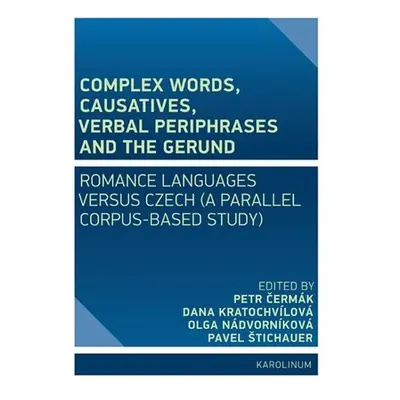 Complex Words, Causatives, Verbal Periphrases and the Gerund: Romance Languages versus Czech - P