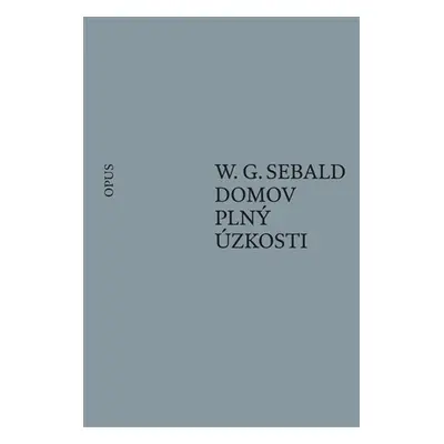 Domov plný úzkosti - Winfried Georg Sebald