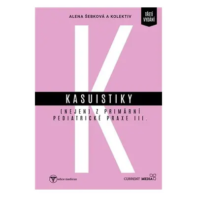 Kasuistiky (nejen) z primární pediatrické praxe 3 - Alena Šebková