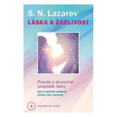 Láska a žárlivost - Pravda o skutečné podstatě lásky - Sergej N. Lazarev