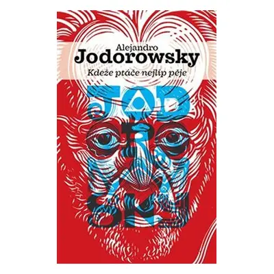 Kdeže ptáče nejlíp pěje - Alejandro Jodorowsky