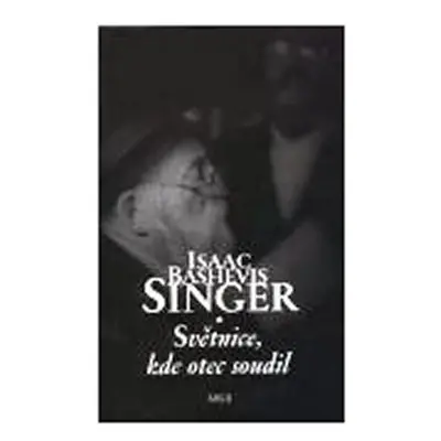 Světnice, kde otec soudil - Isaac Bashevis Singer